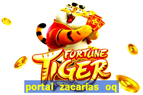 portal zacarias oq q e para falar